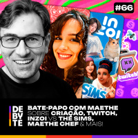 Ep. 66 - Bate-papo com a Maethe