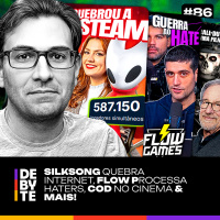 Ep. 86 - Silksong Quebra a Internet, Flow Processa Haters e COD no Cinema | feat. Carol Costa