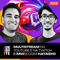 Ep. 03 - Multistream na Twitch e no YouTube, Criação de Conteúdo, Modern Warfare 3 e Mais! | Com Hayashii