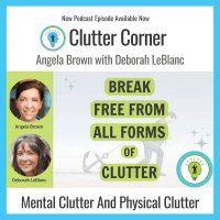 Break Free from All Forms of Clutter with Deborah LeBlanc