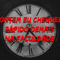 #9 Ontem Eu Cheguei Rápido Demais Na Faculdade