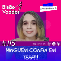 115: Ninguém confia em TERF! | com Anne Le Blanch