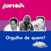 14: Orgulho de quem?