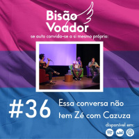36: Essa conversa não tem Zé com Cazuza