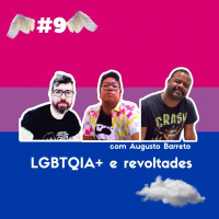 09: LGBTQIA+ e revoltades