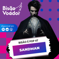 07: Sandman | Bisão é Pop