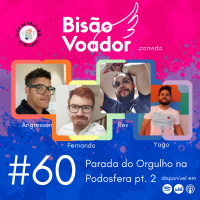 60: Parada do Orgulho na Podosfera pt. 2