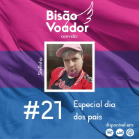 21: Especial dia dos Pais