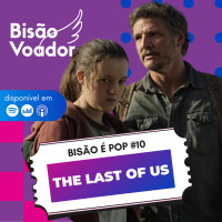10: The Last of Us | Bisão é Pop