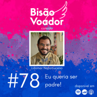 78: Eu queria ser padre!