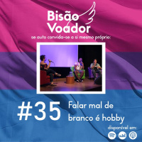 35: Falar mal de branco é hobby