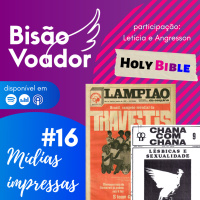 16: Lampião da Esquina e ChanaComChana | Holy BI-Ble com @sapajusta e @fajucast