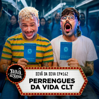 #162 - PERRENGUES DA VIDA CLT