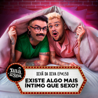#150 - Existe algo mais íntimo que sexo?