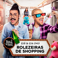 #59 - ROLEZEIRAS DE SHOPPING