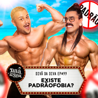 #99 - EXISTE PADRÃOFOBIA?