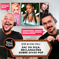 #43 - SAC DA DIVA: Reclamações sobre Divas Pop