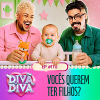 #170 - Vocês querem ter filhos?
