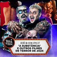 #137 - A SUBSTÂNCIA E OUTROS FILMES DE TERROR DE 2024