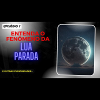 Episódio 7: A Lua Parada: Mistério REVELADO!