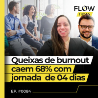 PESQUISA DIZ QUE JORNADA DE TRABALHO DE 4 DIAS DIMINUI QUEIXAS DE BURNOUT - FLOW NEWS - #84 #FN