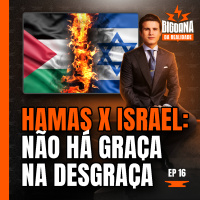 O TERROR DO HAMAS EM ISRAEL! - BIGORNA DA REALIDADE - #16 #BR