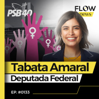 TABATA AMARAL FALA SOBRE CARREIRA, GESTÃO E TEMAS POLÍTICOS - FLOW NEWS - #133 #FN