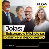 DEPOIMENTO SOBRE JOIAS É MARCADO PELO SILÊNCIO DE BOLSONARO E MICHELLE - FLOW NEWS - #83 #FN