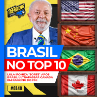 BRASIL SOBE NO RANKING DE MAIORES ECONOMIAS DO MUNDO - TRENDING TOPICS - #148 #TT