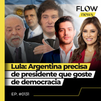 LULA DIZ QUE ARGENTINA PRECISA DE UM PRESIDENTE QUE “GOSTE DE DEMOCRACIA” - FLOW NEWS - #131 #FN