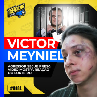 VÍDEO MOSTRA REAÇÃO DO PORTEIRO NO CASO VICTOR MEYNIEL - TRENDING TOPICS - #81 #TT