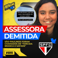 ASSESSORA DE ANIELLE FRANCO OFENDE SÃO-PAULINOS E É DEMITIDA - TRENDING TOPICS - #95 #TT