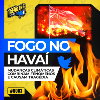 CAOS CLIMÁTICO E OS INCÊNDIOS FLORESTAIS DE GIGANTES PROPORÇÕES NO HAVAÍ - TRENDING TOPICS - #63 #TT