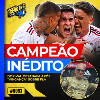 SÃO PAULO CAMPEÃO DA COPA DO BRASIL | TITE NO FLAMENGO? - TRENDING TOPICS - #93 #TT