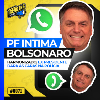 BOLSONARO É INTIMADO | JOVEM PAN DEMITE PAVINATTO | BRIGA DE RUSSOMANO - TRENDING TOPICS - #71 #TT