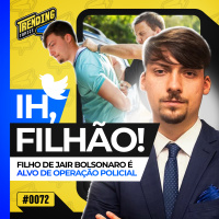 JAIR RENAN BOLSONARO É ALVO DE MANDADO DA POLÍCIA DO DF - TRENDING TOPICS - #72 #TT