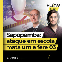 ATAQUE EM ESCOLA DE SAPOPEMBA DEIXA UMA ALUNA MORTA E TRÊS FERIDOS - FLOW NEWS - #118 #FN