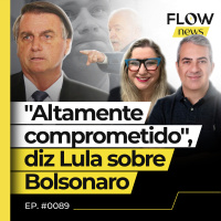 APÓS DELAÇÃO DE CID, LULA DIZ QUE BOLSONARO ESTÁ ENVOLVIDO ATÉ OS DENTES - FLOW NEWS - #89 #FN