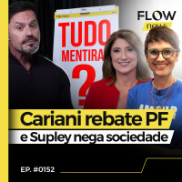 SUPLEY NEGA QUE CARIANI SEJA SÓCIO DA EMPRESA | FISICULTURISTA REBATE A PF - FLOW NEWS - #152 #FN