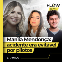POLÍCIA RESPONSABILIZA PILOTOS POR QUEDA DE AVIÃO QUE MATOU MARÍLIA MENDONÇA - FLOW NEWS - #106 #FN