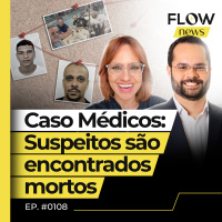 POLÍCIA ENCONTRA CORPOS DE SUSPEITOS DE MATAR MÉDICOS NO RIO DE JANEIRO - FLOW NEWS - #108 #FN