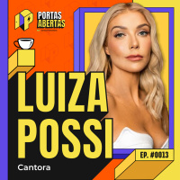 LUIZA POSSI - PORTAS ABERTAS, COM CARLOS TRAMONTINA - #13 #PA