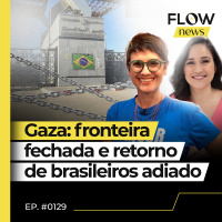 BRASILEIROS SÃO AUTORIZADOS A DEIXAR GAZA, MAS FRONTEIRA É FECHADA - FLOW NEWS - #129 #FN