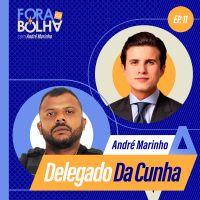 DELEGADO DA CUNHA - FORA DA BOLHA - #11 #FB