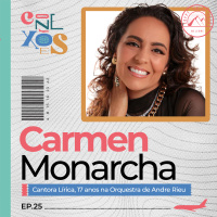 CARMEN MONARCHA (SOPRANO DA ORQUESTRA ANDRÉ RIEU) - CONEXÕES, COM GLORIA VANIQUE - #25 #CX