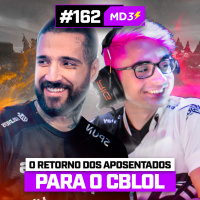 O RETORNO dos APOSENTADOS para o CBLOL — #MD3 #162