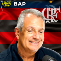 BAP (CANDIDATO A PRESIDÊNCIA DO FLAMENGO) - Flow Sport Club #240