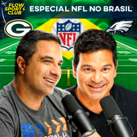 ESPECIAL NFL NO BRASIL COM FERNANDO NARDINI E PAULO ANTUNES - Flow Sport Club #236