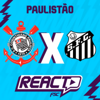 CORINTHIANS x SANTOS - Campeonato Paulista FSC React