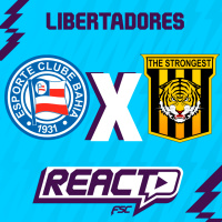 BAHIA x THE STRONGEST - Copa Libertadores FSC React